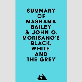 Summary of mashama bailey & john o. morisano's black, white, and the grey
