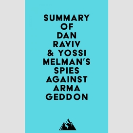 Summary of dan raviv & yossi melman's spies against armageddon