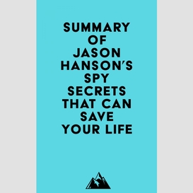 Summary of jason hanson's spy secrets that can save your life