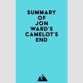 Summary of jon ward's camelot's end