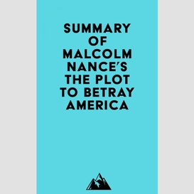 Summary of malcolm nance's the plot to betray america