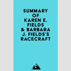 Summary of karen e. fields & barbara j. fields's racecraft