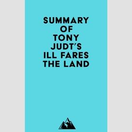 Summary of tony judt's ill fares the land