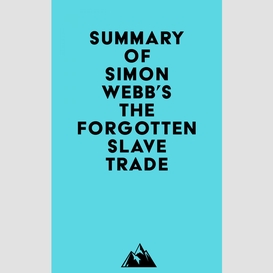 Summary of simon webb's the forgotten slave trade