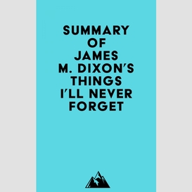 Summary of james m. dixon's things i'll never forget