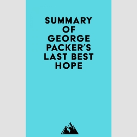 Summary of george packer's last best hope