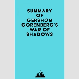 Summary of gershom gorenberg's war of shadows