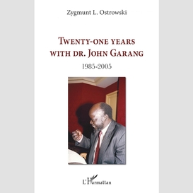 Twenty-one years with dr. john garang