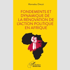 Fondements et dynamique de la rénovation de l'action politique en afrique