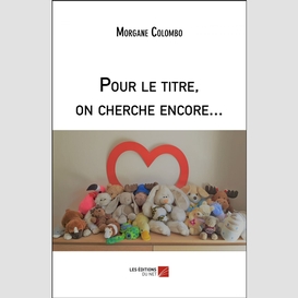 Pour le titre, on cherche encore...