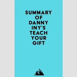 Summary of danny iny's teach your gift