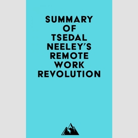 Summary of tsedal neeley's remote work revolution