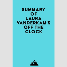 Summary of laura vanderkam's off the clock