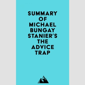 Summary of michael bungay stanier's the advice trap