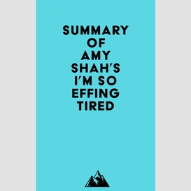 Summary of amy shah's i'm so effing tired