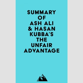Summary of ash ali & hasan kubba's the unfair advantage