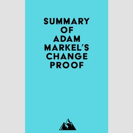 Summary of adam markel's change proof