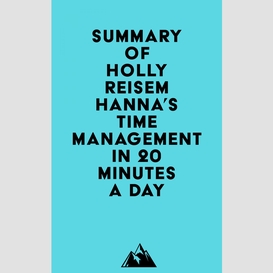 Summary of holly reisem hanna's time management in 20 minutes a day
