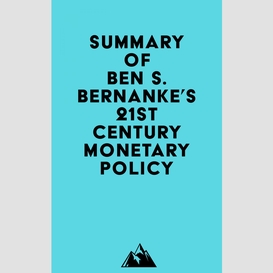 Summary of ben s. bernanke's 21st century monetary policy