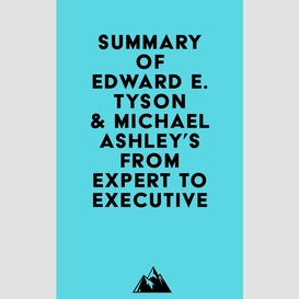 Summary of edward e. tyson & michael ashley's from expert to executive