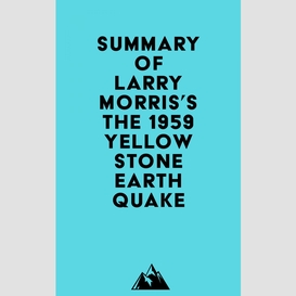 Summary of larry morris's the 1959 yellowstone earthquake