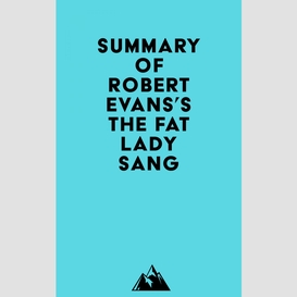 Summary of robert evans's the fat lady sang
