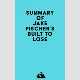 Summary of jake fischer's built to lose