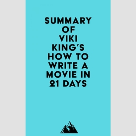 Summary of viki king's how to write a movie in 21 days