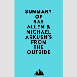 Summary of ray allen & michael arkush's from the outside