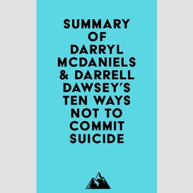 Summary of darryl mcdaniels & darrell dawsey's ten ways not to commit suicide