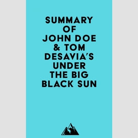 Summary of john doe & tom desavia's under the big black sun
