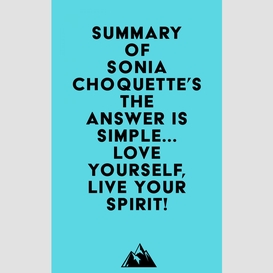Summary of sonia choquette's the answer is simple...love yourself, live your spirit!