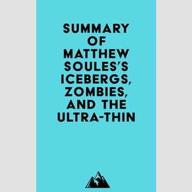 Summary of matthew soules's icebergs, zombies, and the ultra-thin