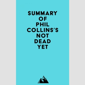 Summary of phil collins's not dead yet