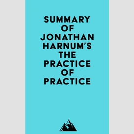 Summary of jonathan harnum's the practice of practice