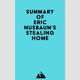 Summary of eric nusbaum's stealing home