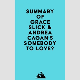 Summary of grace slick & andrea cagan's somebody to love?
