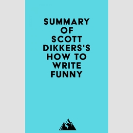 Summary of scott dikkers's how to write funny