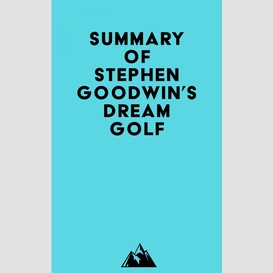 Summary of stephen goodwin's dream golf