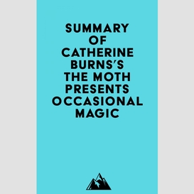 Summary of catherine burns's the moth presents occasional magic