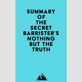 Summary of the secret barrister's nothing but the truth