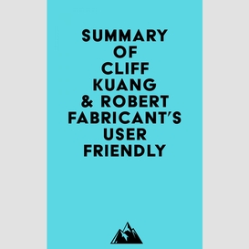 Summary of cliff kuang & robert fabricant's user friendly