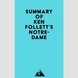 Summary of ken follett's notre-dame