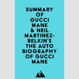 Summary of gucci mane & neil martinez-belkin's the autobiography of gucci mane