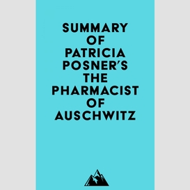 Summary of patricia posner's the pharmacist of auschwitz