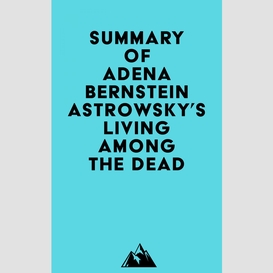 Summary of adena bernstein astrowsky's living among the dead