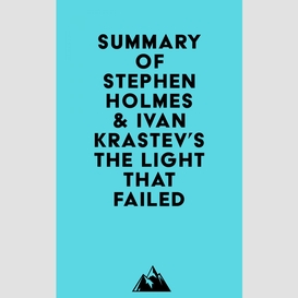 Summary of stephen holmes & ivan krastev's the light that failed