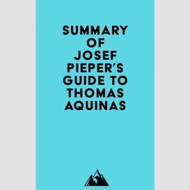 Summary of josef pieper's guide to thomas aquinas