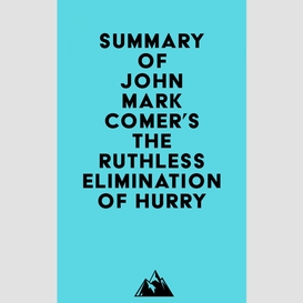 Summary of john mark comer's the ruthless elimination of hurry