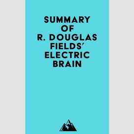 Summary of r. douglas fields' electric brain